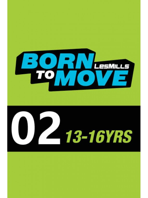 LESMILLS BORN TO MOVE 02  13-16YEARS VIDEO+MUSIC+NOTES
