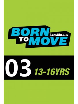 LESMILLS BORN TO MOVE 03  13-16 YEARS VIDEO+MUSIC+NOTES