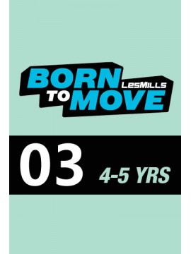 LESMILLS BORN TO MOVE 03  4-5YEARS VIDEO+MUSIC+NOTES