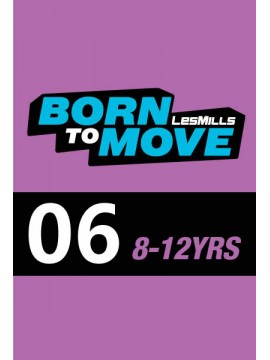 LESMILLS BORN TO MOVE 06  8-12YEARS VIDEO+MUSIC+NOTES