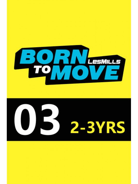 LESMILLS BORN TO MOVE 03  2-3YEARS VIDEO+MUSIC+NOTES