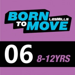 LESMILLS BORN TO MOVE 06  8-12YEARS VIDEO+MUSIC+NOTES